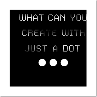 What Can You Create With Just A Dot Posters and Art